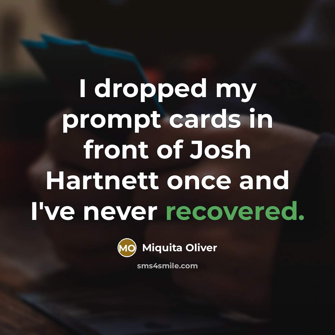 “I dropped my prompt cards in front of Josh Hartnett…” quote by Miquita Oliver