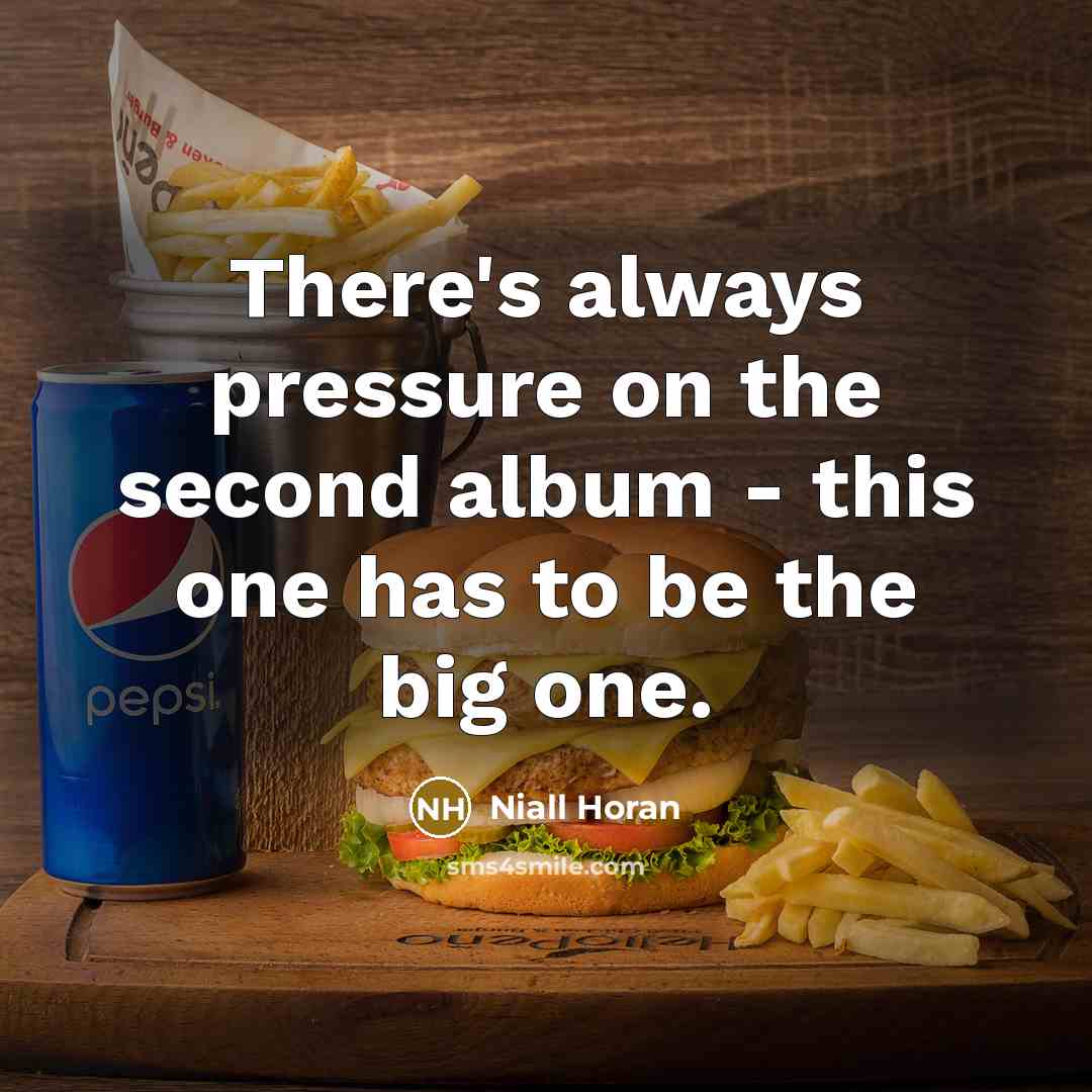 “There's always pressure on the second album - this one…” quote by Niall Horan