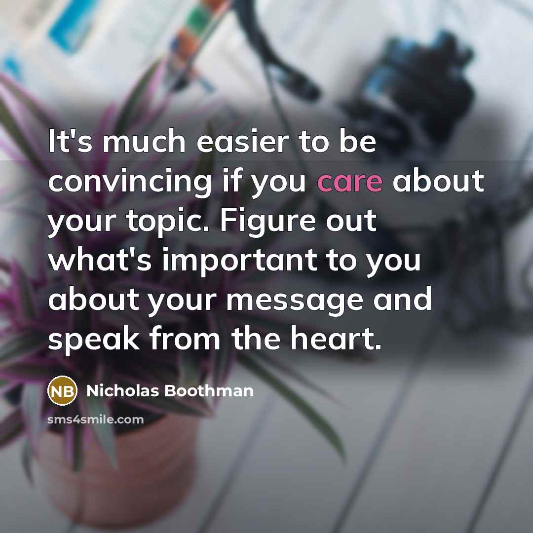 “It's much easier to be convincing if you care about…” quote by Nicholas Boothman