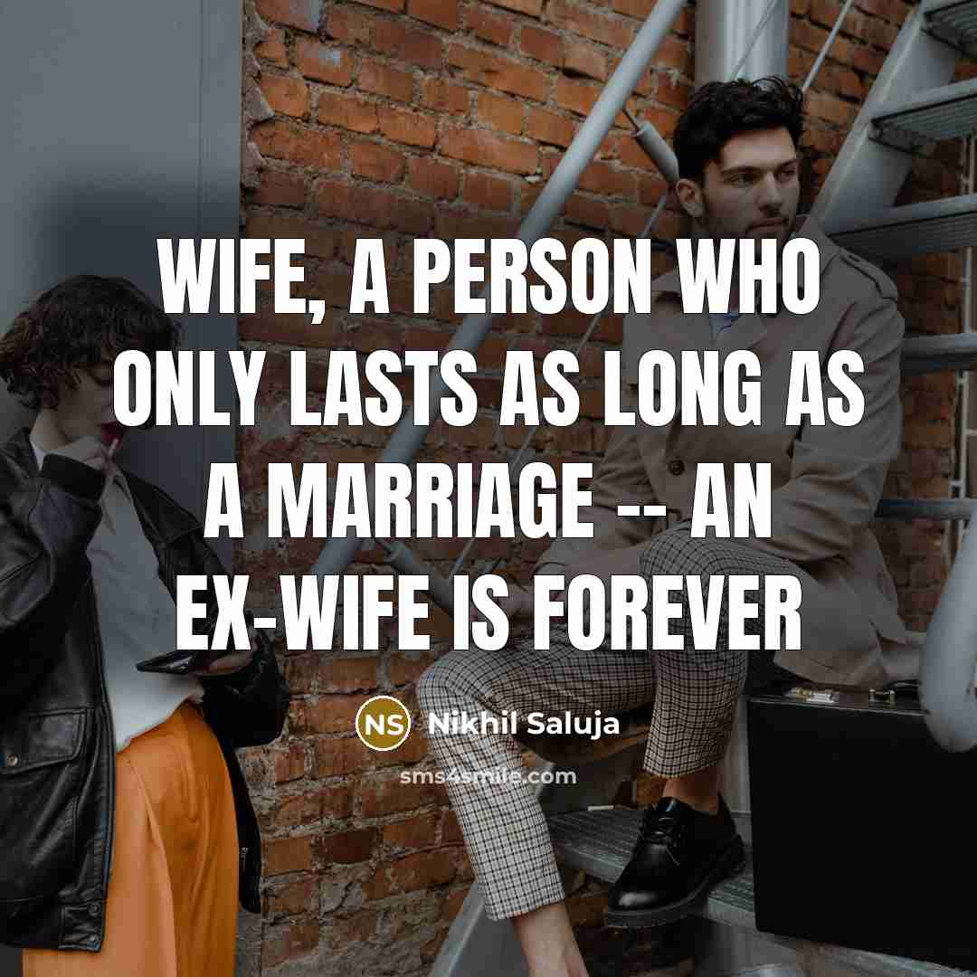 “WIFE, A person who only lasts as long as a…” quote by Nikhil Saluja