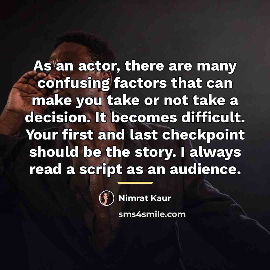 “As an actor, there are many confusing factors that can…” quote by Nimrat Kaur