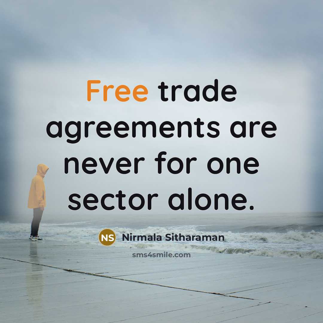 “Free trade agreements are never for one sector alone.…” quote by Nirmala Sitharaman