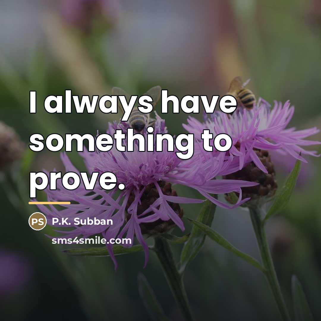 “I always have something to prove.…” quote by P.K. Subban