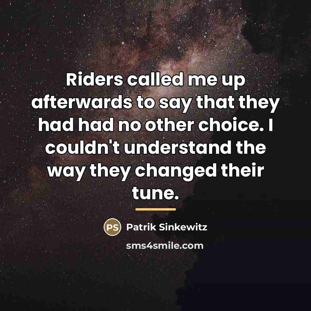 “Riders called me up afterwards to say that they had…” quote by Patrik Sinkewitz