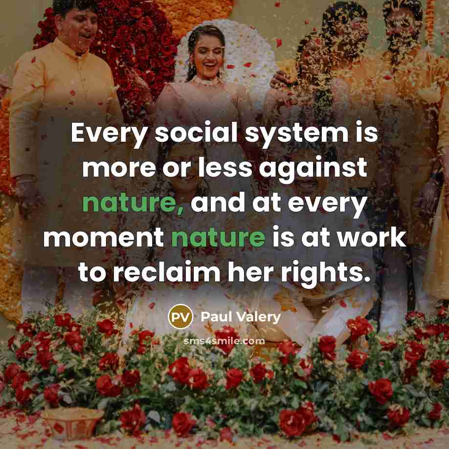 “Every social system is more or less against nature, and…” quote by Paul Valery