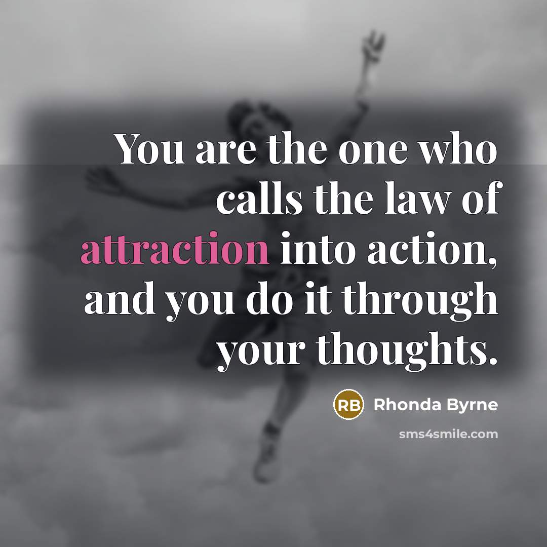 “You are the one who calls the law of attraction…” quote by Rhonda Byrne