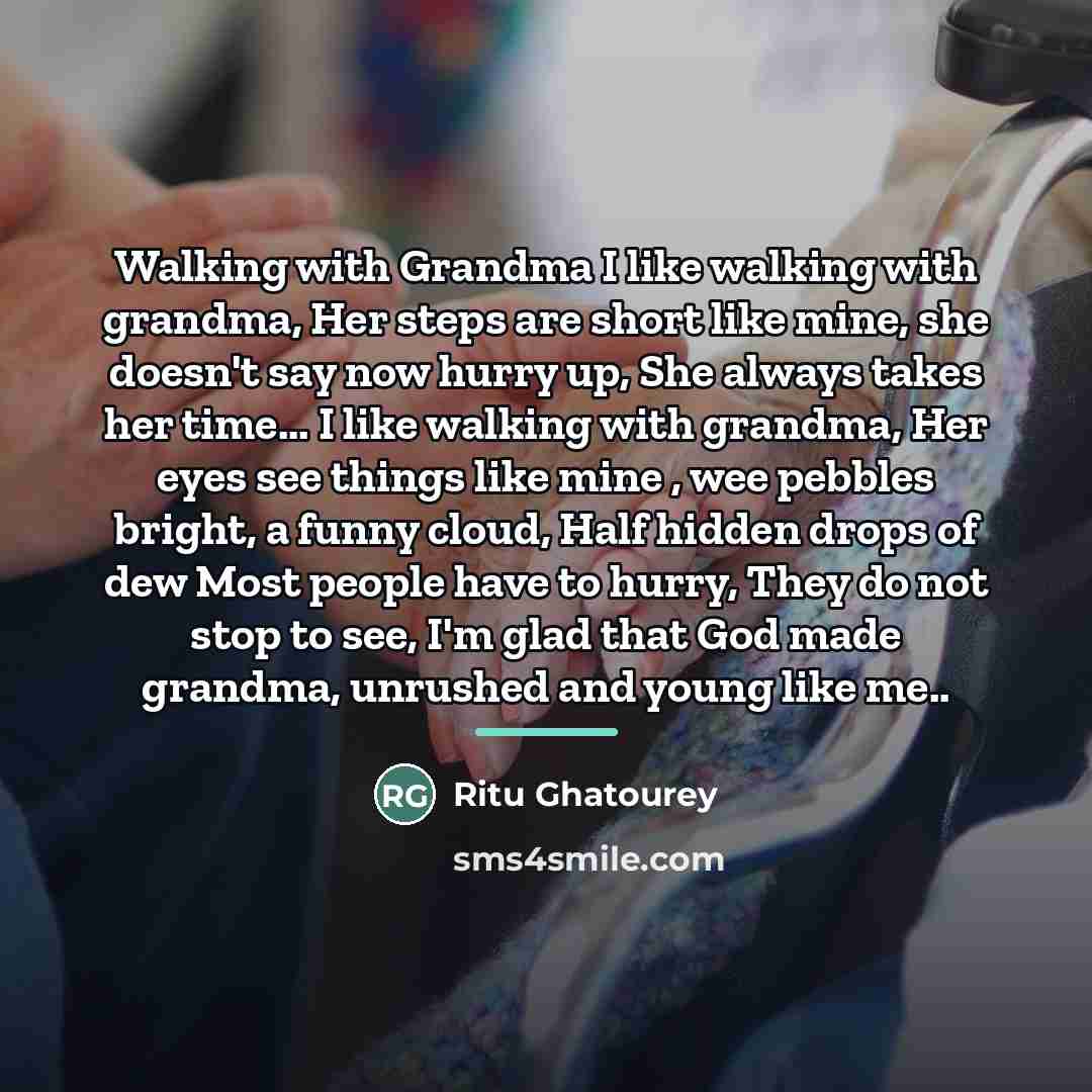 “Walking with Grandma I like walking with grandma, Her steps…” quote by Ritu Ghatourey