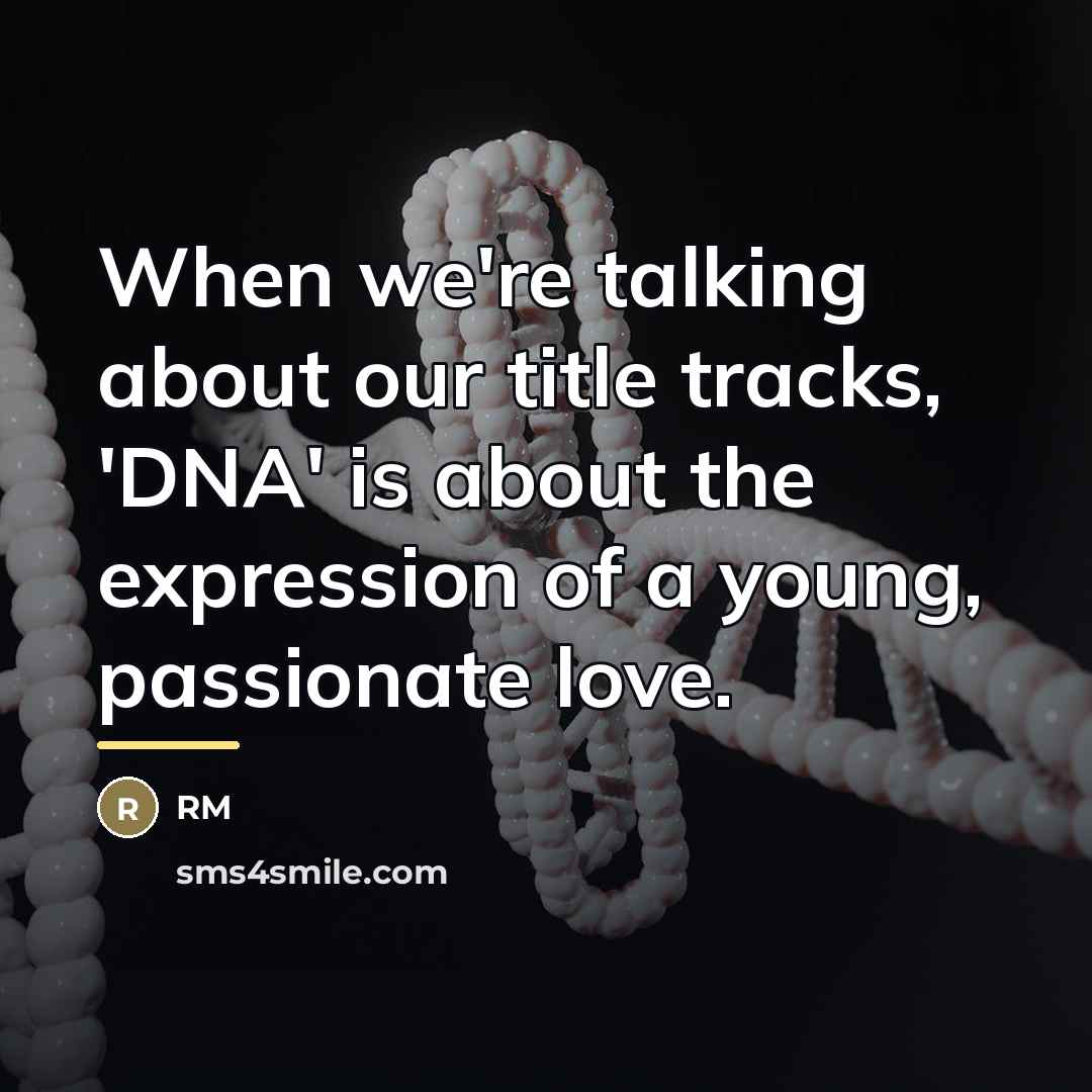 “When we're talking about our title tracks, 'DNA' is about…” quote by RM
