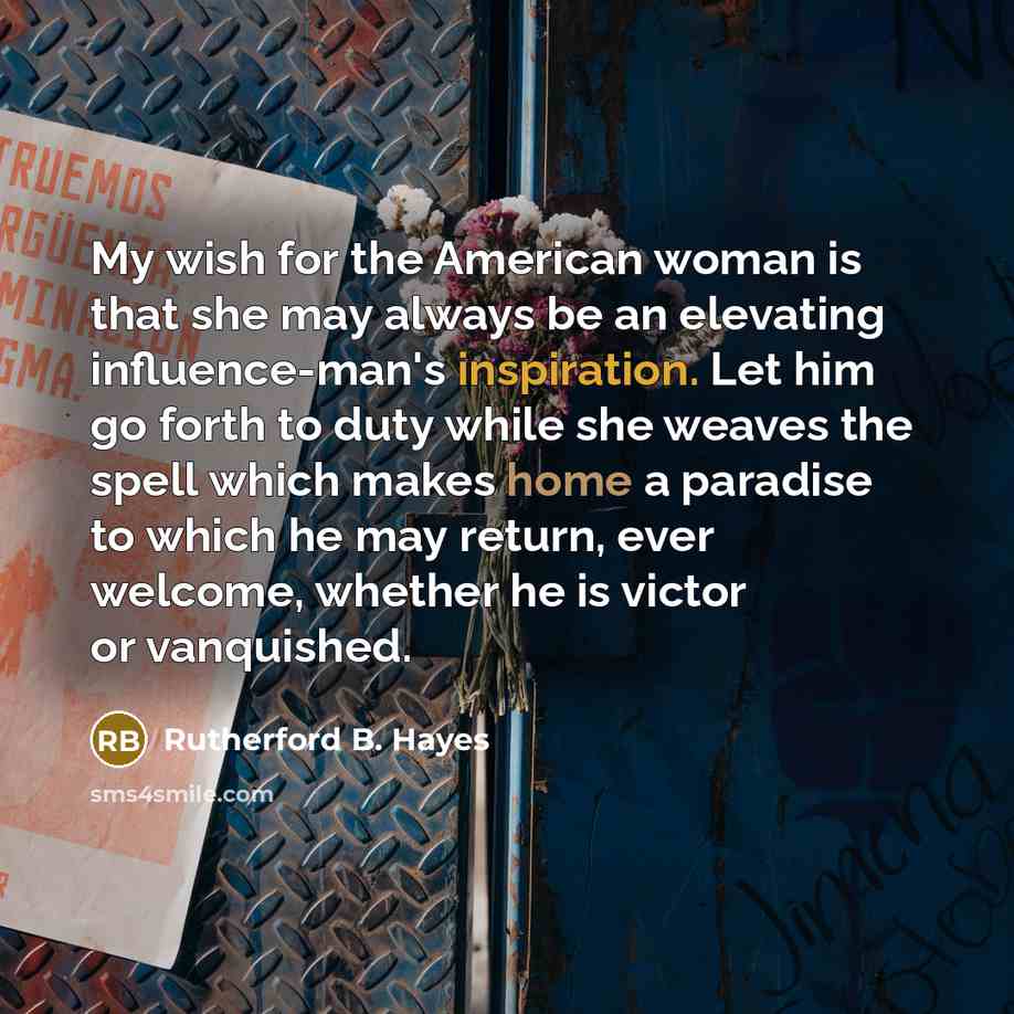 “My wish for the American woman is that she may…” quote by Rutherford B. Hayes