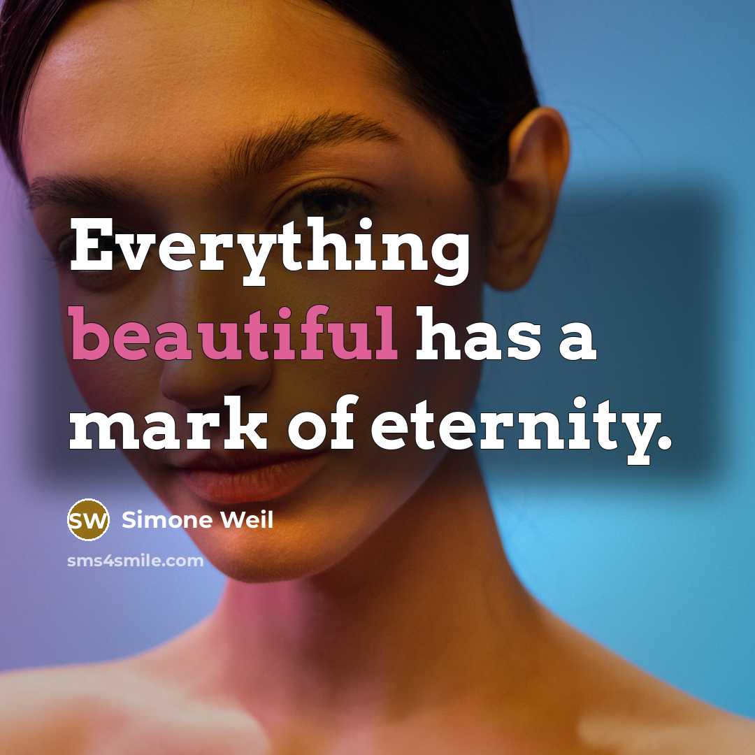“Everything beautiful has a mark of eternity.…” quote by Simone Weil