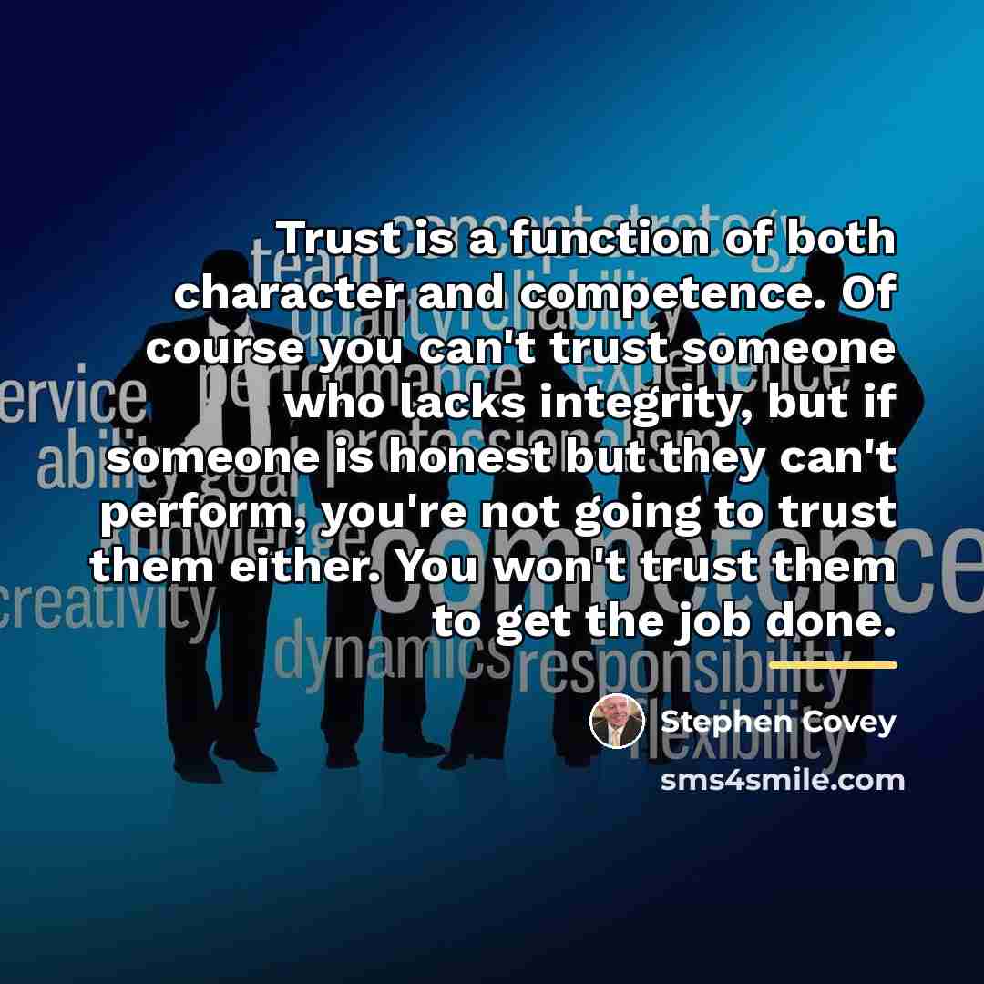 “Trust is a function of both character and competence. Of…” quote by Stephen Covey