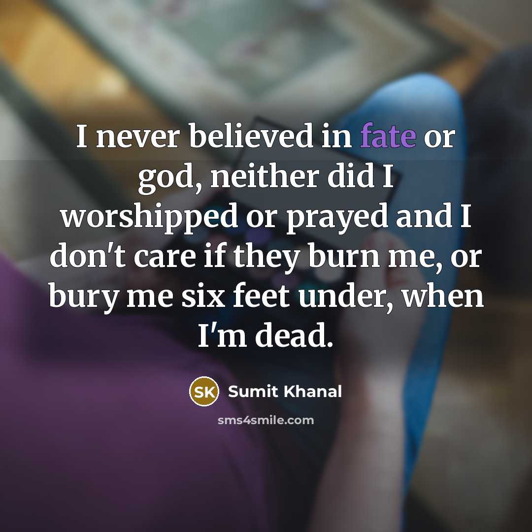 “I never believed in fate or god, neither did I…” quote by SUMIT KHANAL