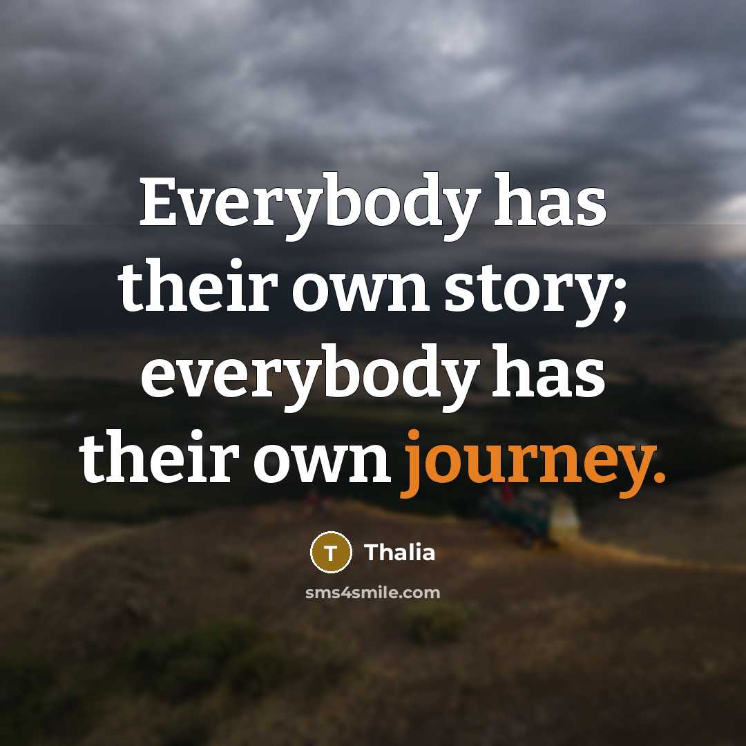 “Everybody has their own story; everybody has their own journey.…” quote by Thalia