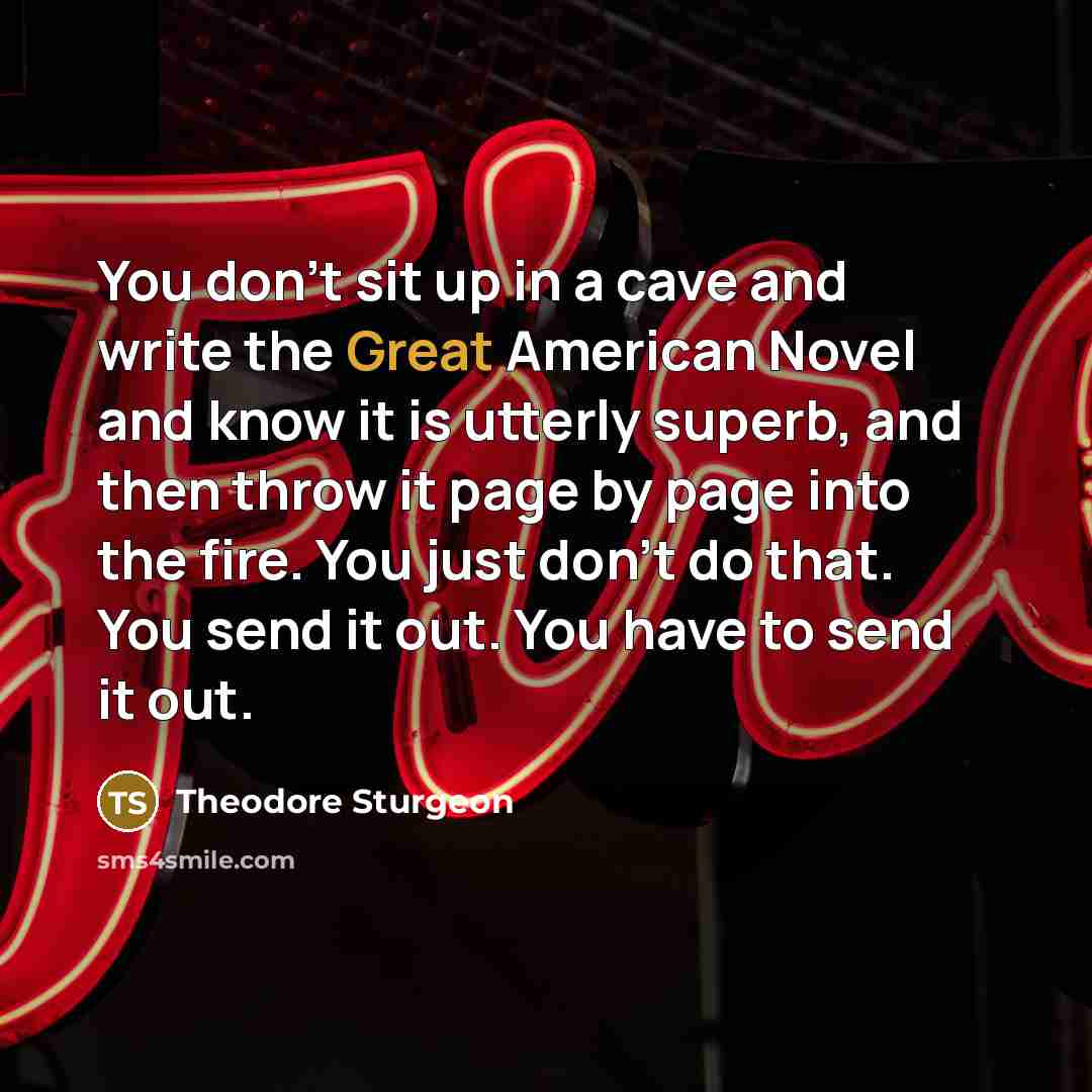 “You don't sit up in a cave and write the…” quote by Theodore Sturgeon