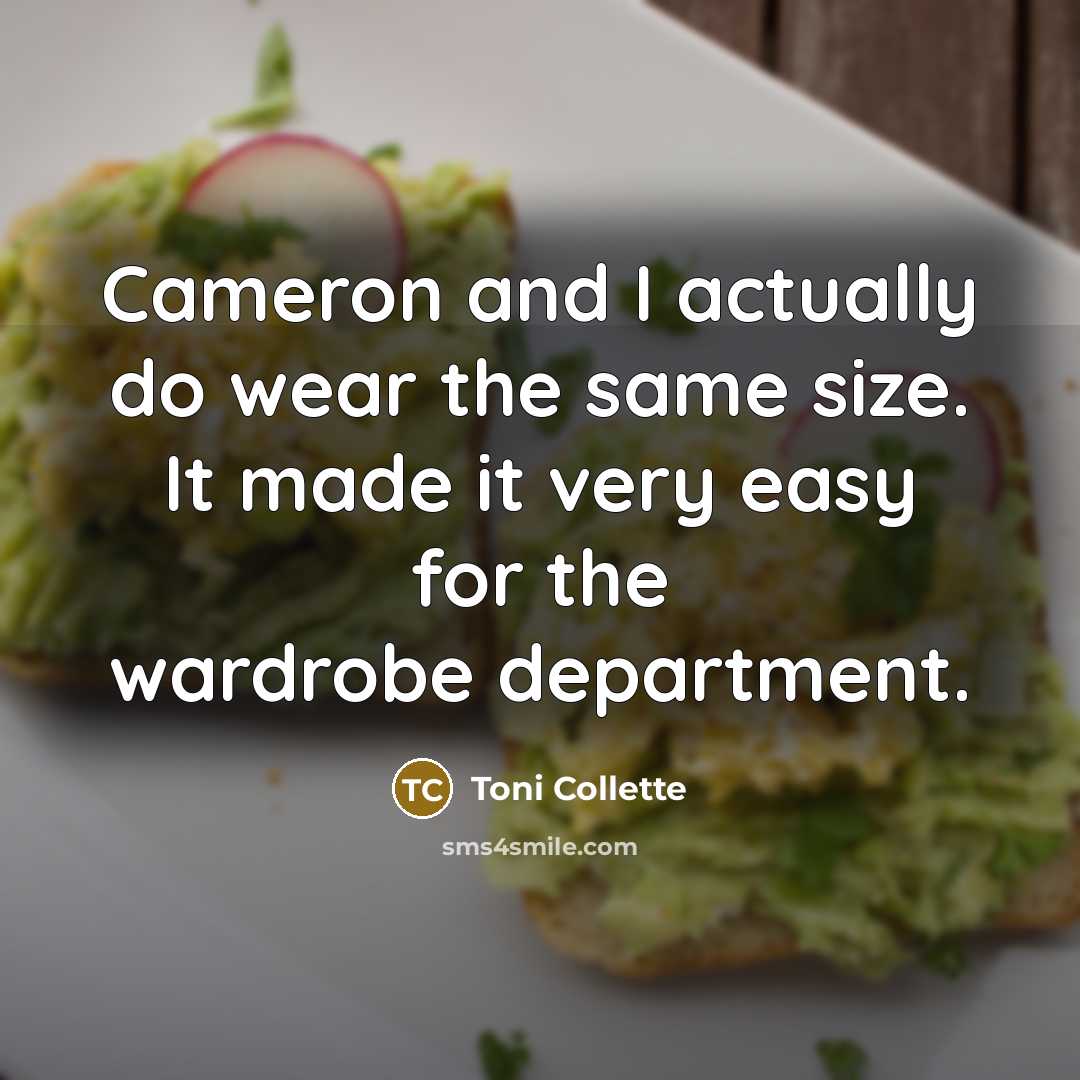 “Cameron and I actually do wear the same size. It…” quote by Toni Collette