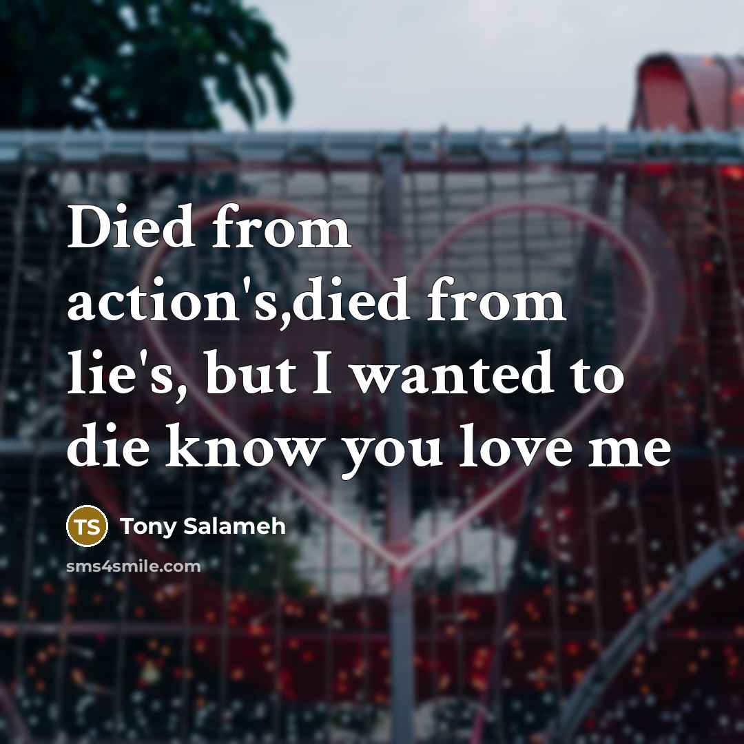 “Died from action's,died from lie's, but I wanted to die…” quote by Tony Salameh
