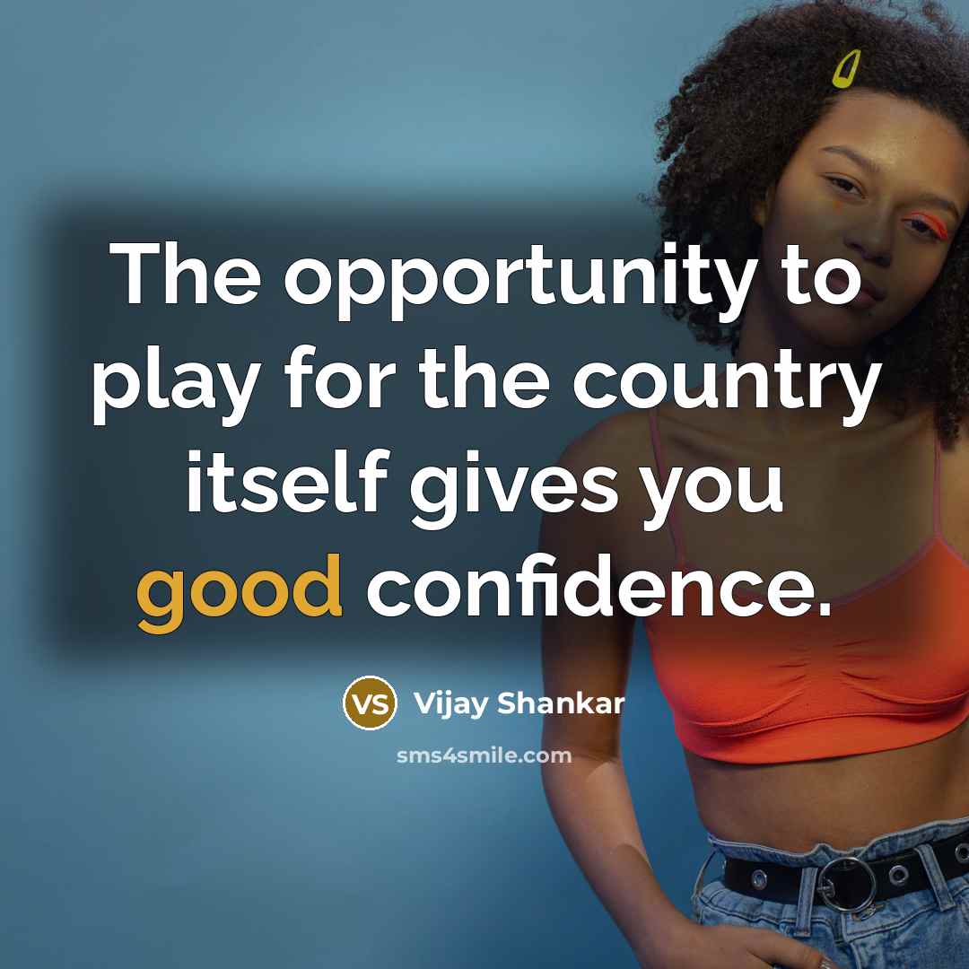 “The opportunity to play for the country itself gives you…” quote by Vijay Shankar