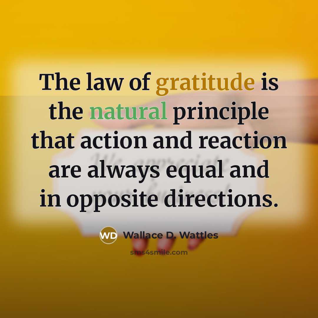 “The law of gratitude is the natural principle that action…” quote by Wallace D. Wattles