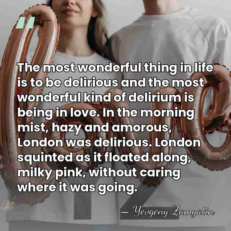 The most wonderful thing in life is to be delirious and the&hellip; - Yevgeny Zamyatin