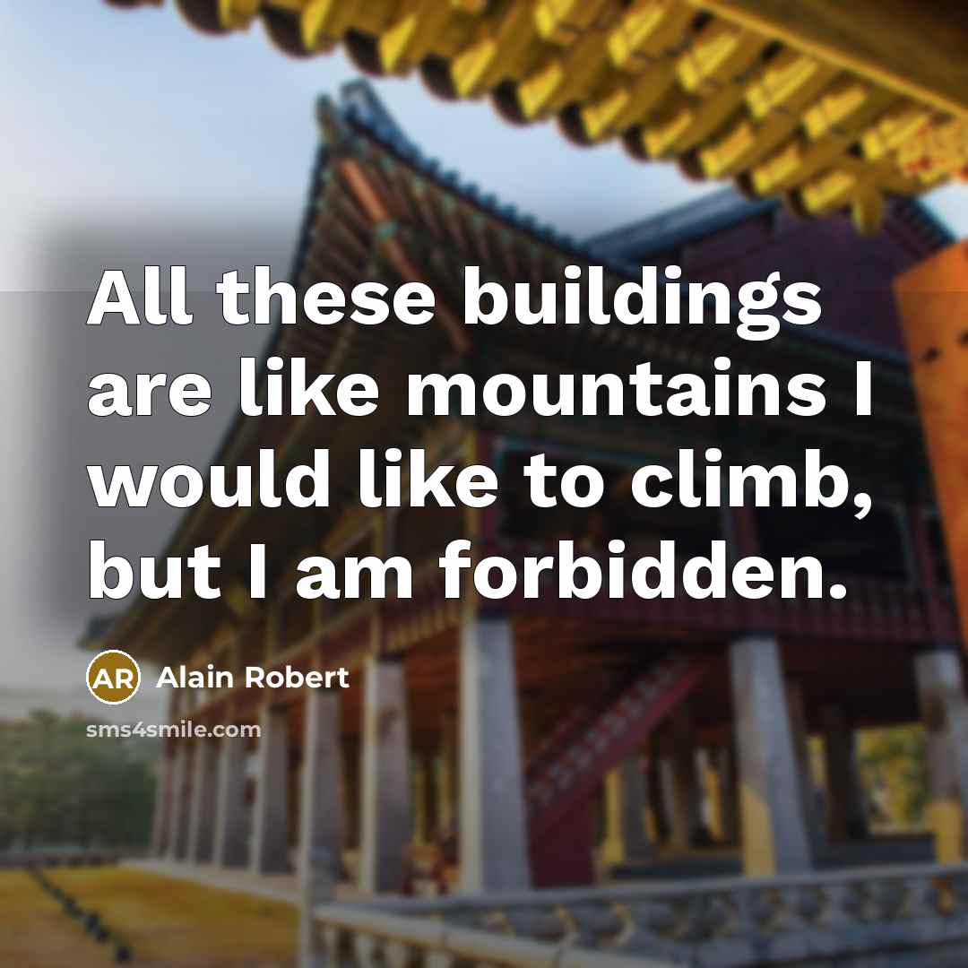 “All these buildings are like mountains I would like to…” quote by Alain Robert