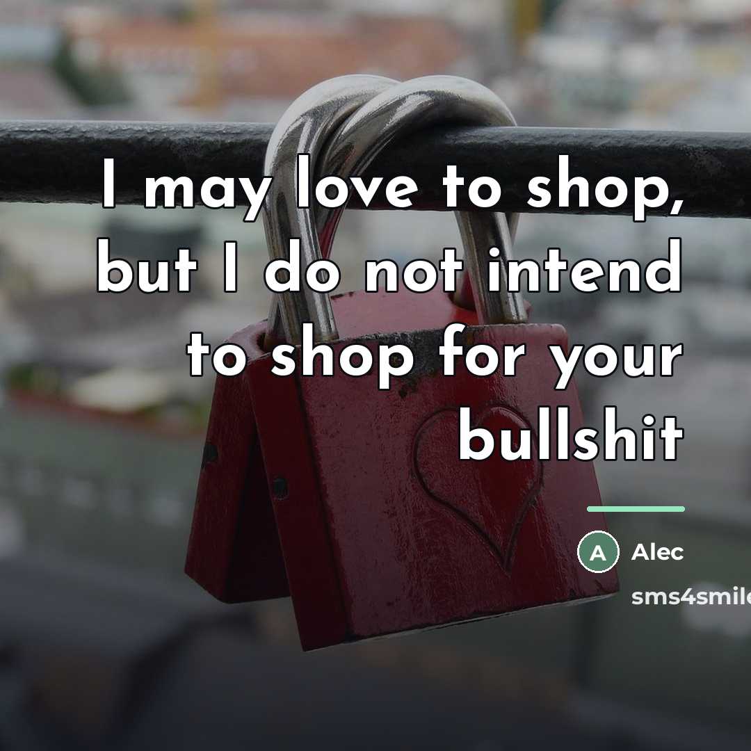 “I may love to shop, but I do not intend…” quote by Alec