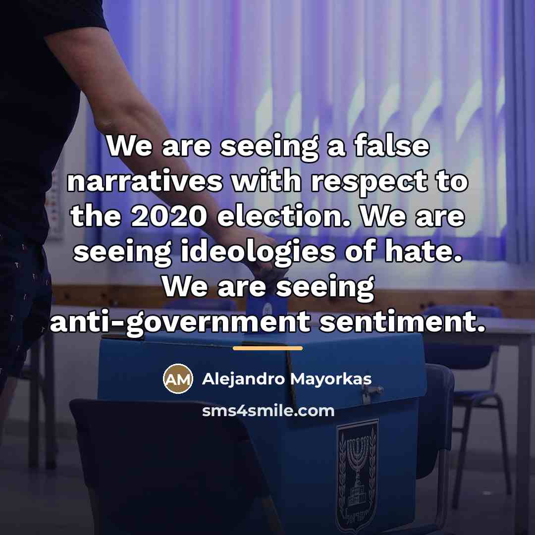 “We are seeing a false narratives with respect to the…” quote by Alejandro Mayorkas
