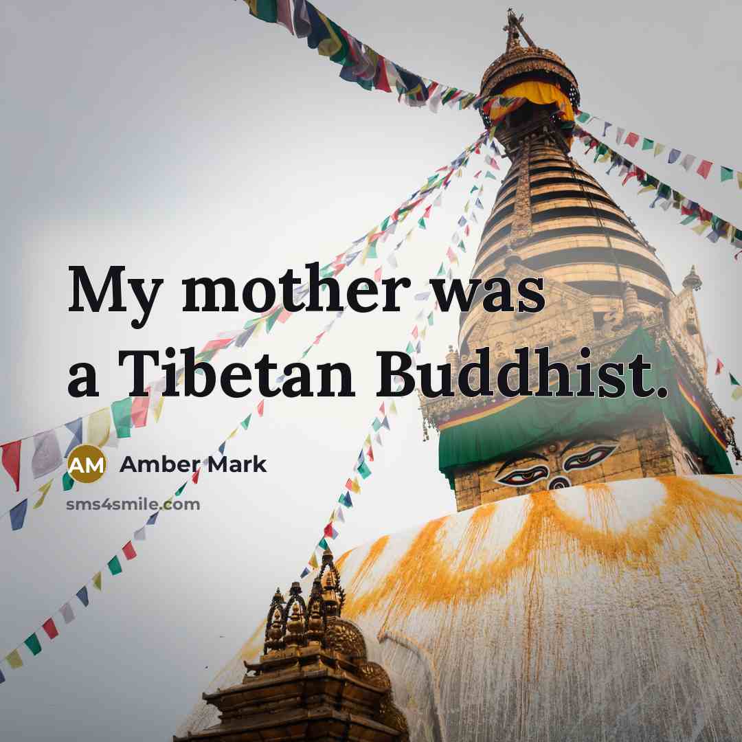 “My mother was a Tibetan Buddhist.…” quote by Amber Mark