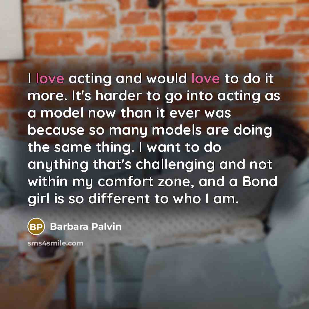 “I love acting and would love to do it more.…” quote by Barbara Palvin