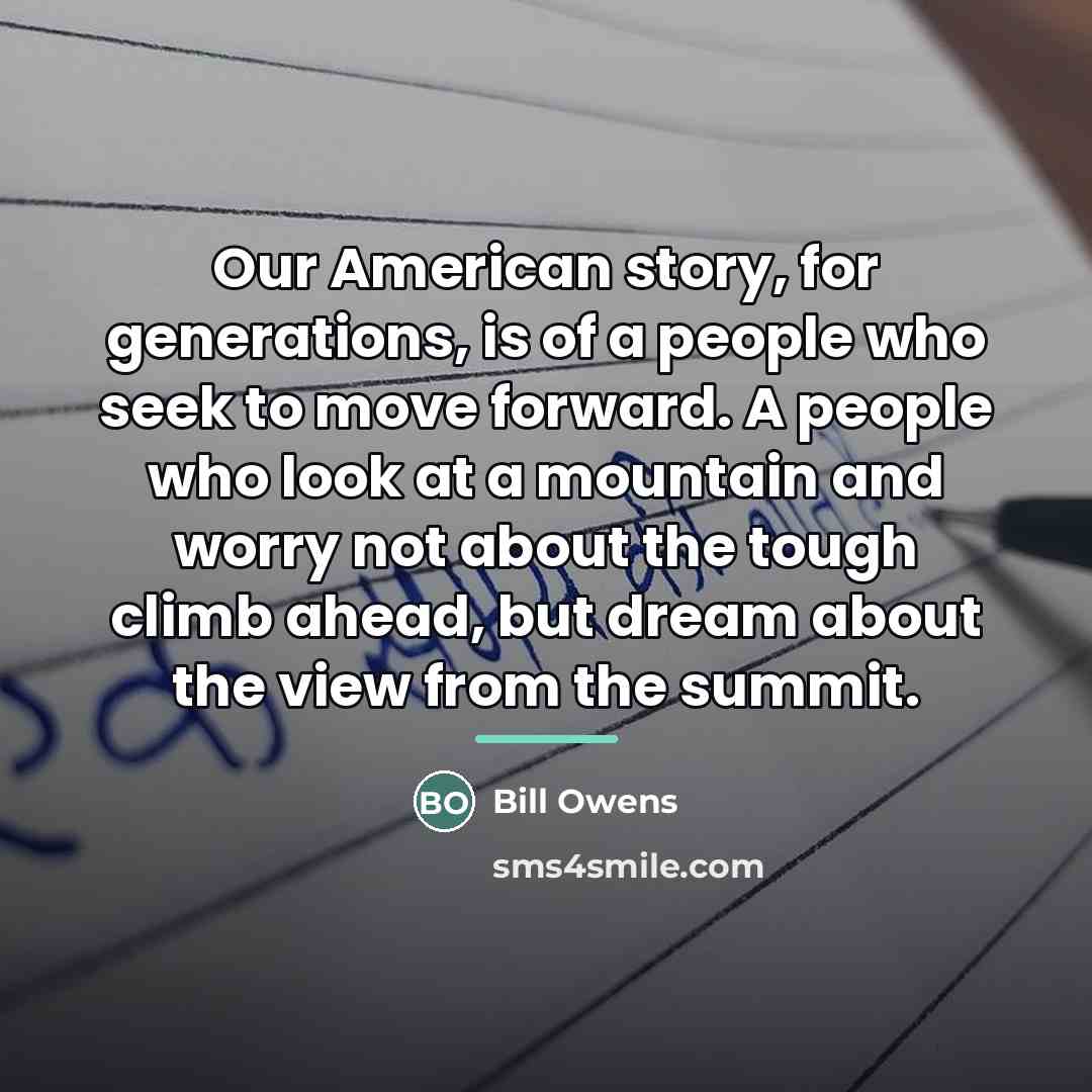 “Our American story, for generations, is of a people who…” quote by Bill Owens