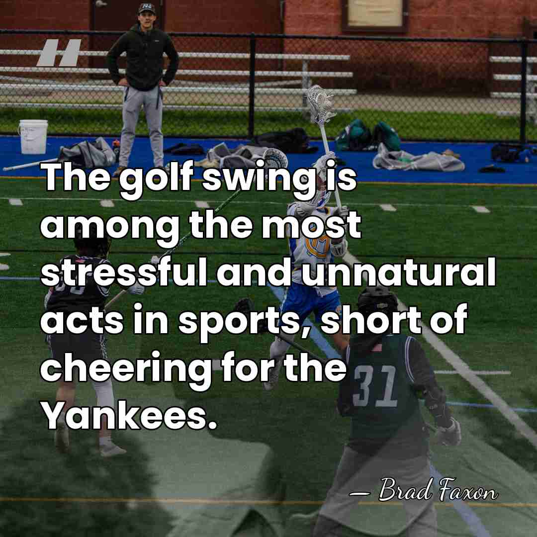 The golf swing is among the most stressful and unnatural acts in&hellip; - Brad Faxon