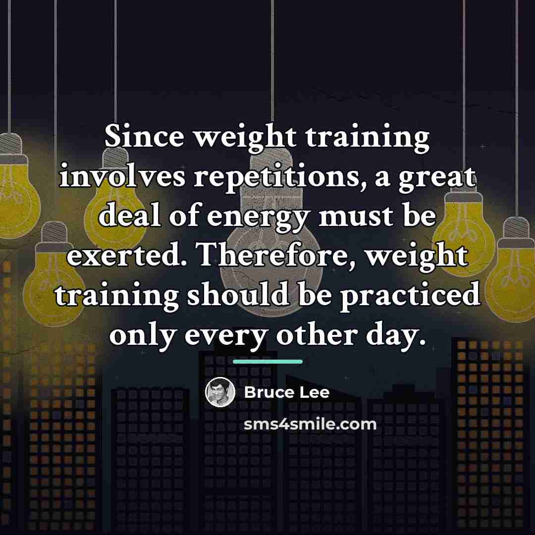 “Since weight training involves repetitions, a great deal of energy…” quote by Bruce Lee