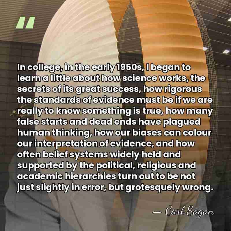 In college, in the early 1950s, I began to learn a little&hellip; - Carl Sagan