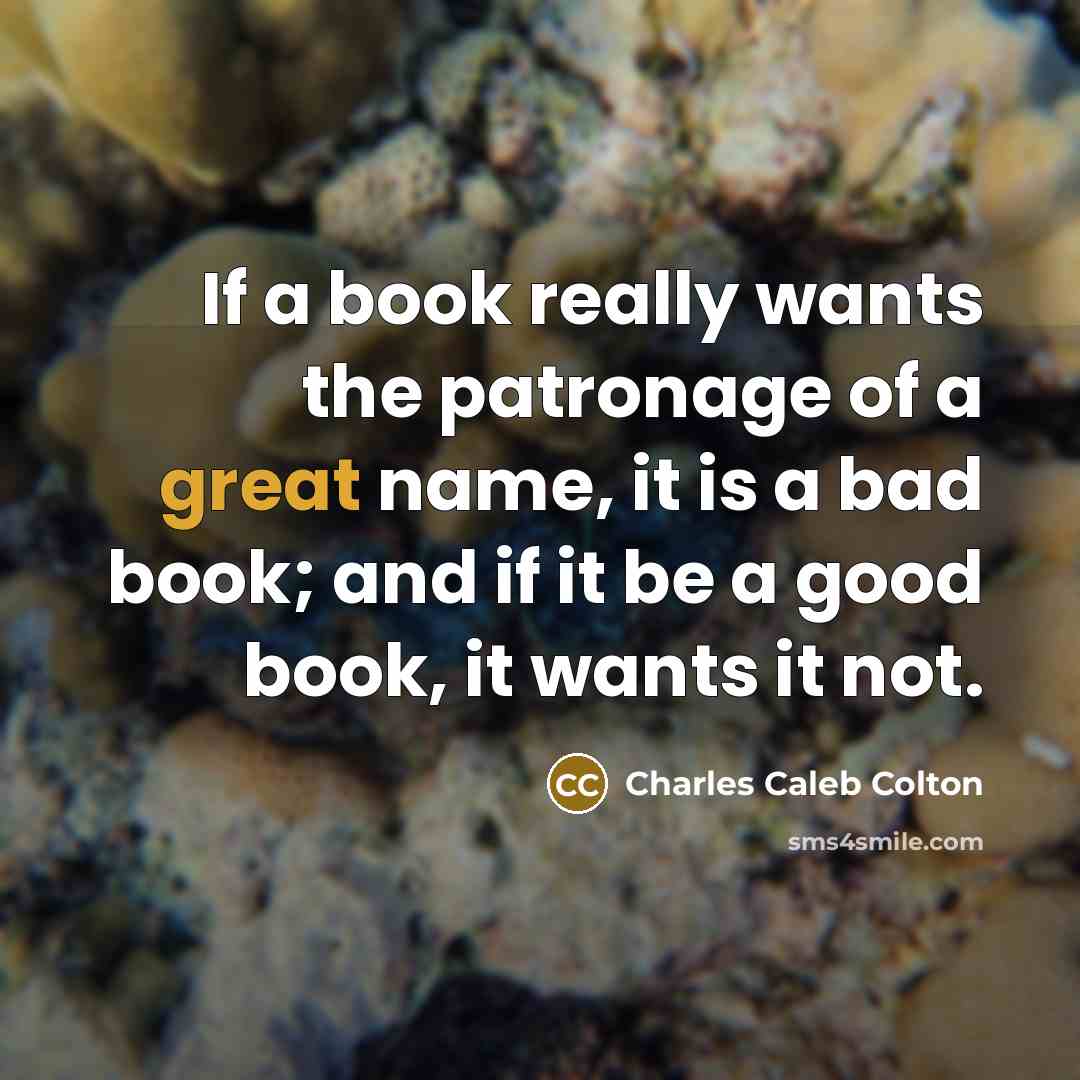 “If a book really wants the patronage of a great…” quote by Charles Caleb Colton