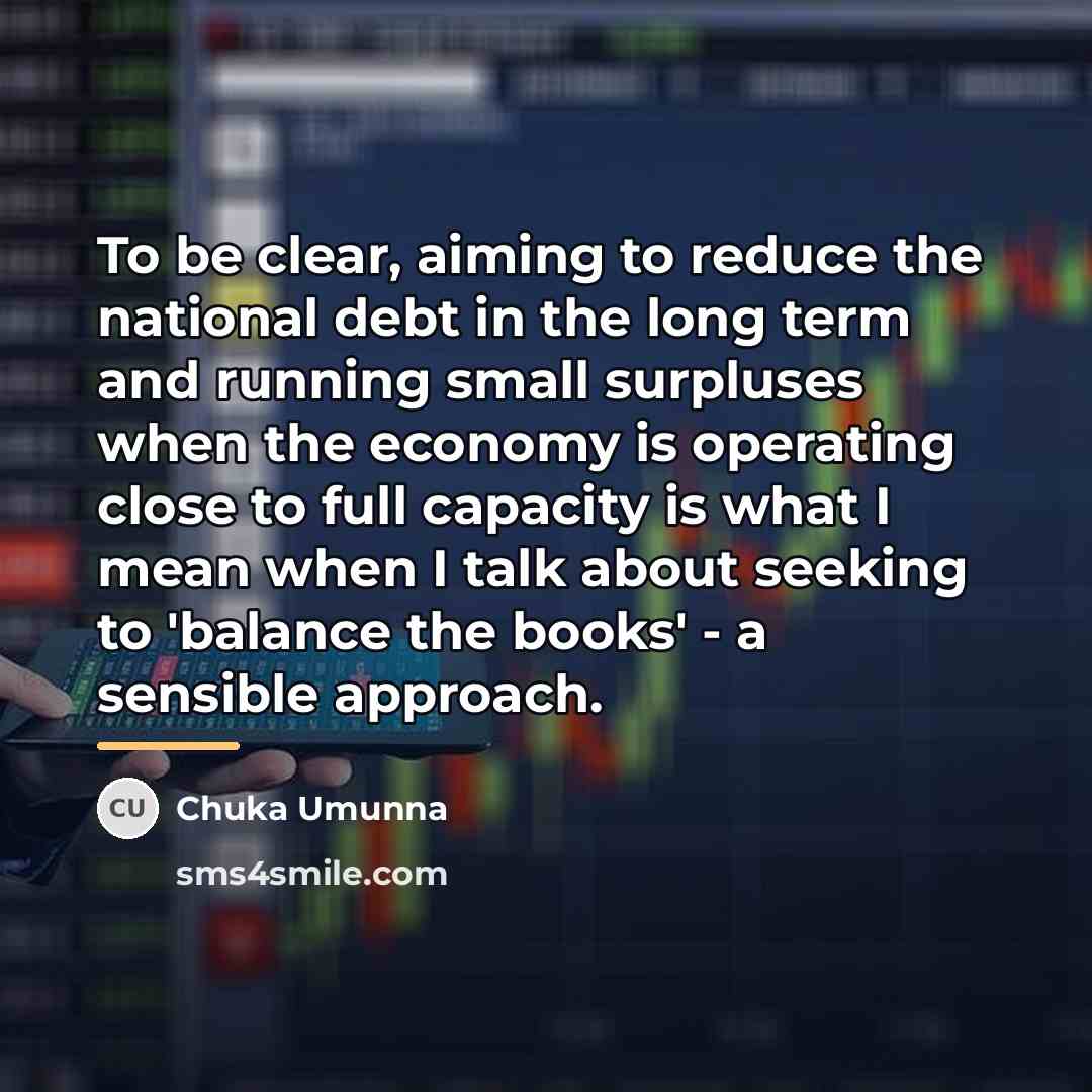 “To be clear, aiming to reduce the national debt in…” quote by Chuka Umunna