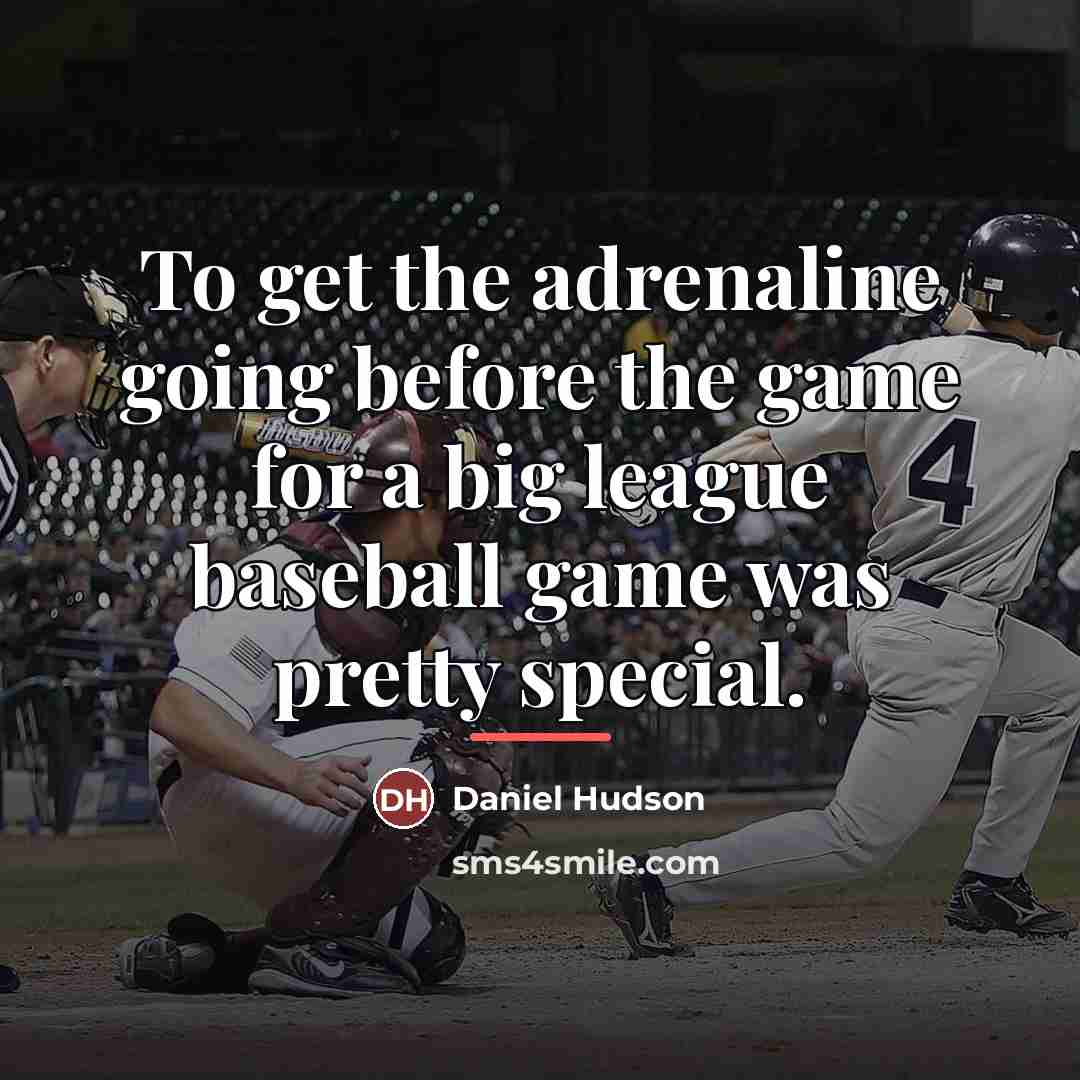 “To get the adrenaline going before the game for a…” quote by Daniel Hudson
