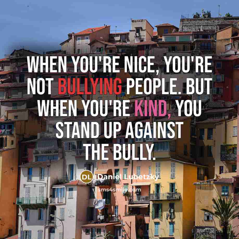 “When you're nice, you're not bullying people. But when you're…” quote by Daniel Lubetzky