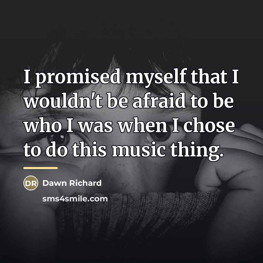 “I promised myself that I wouldn't be afraid to be…” quote by Dawn Richard