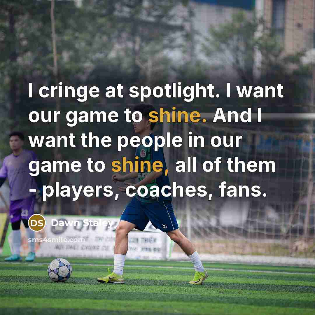“I cringe at spotlight. I want our game to shine.…” quote by Dawn Staley