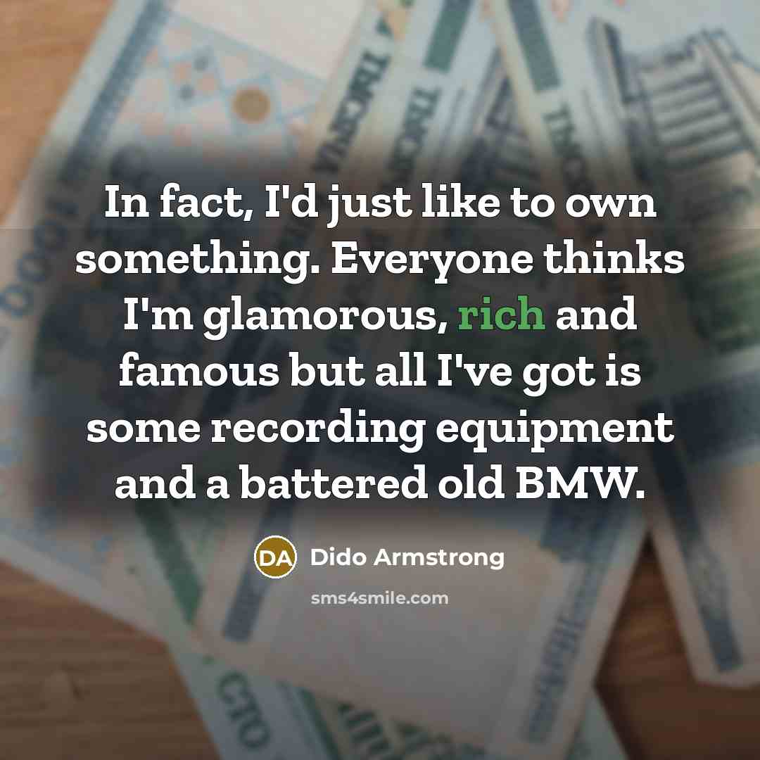 “In fact, I'd just like to own something. Everyone thinks…” quote by Dido Armstrong