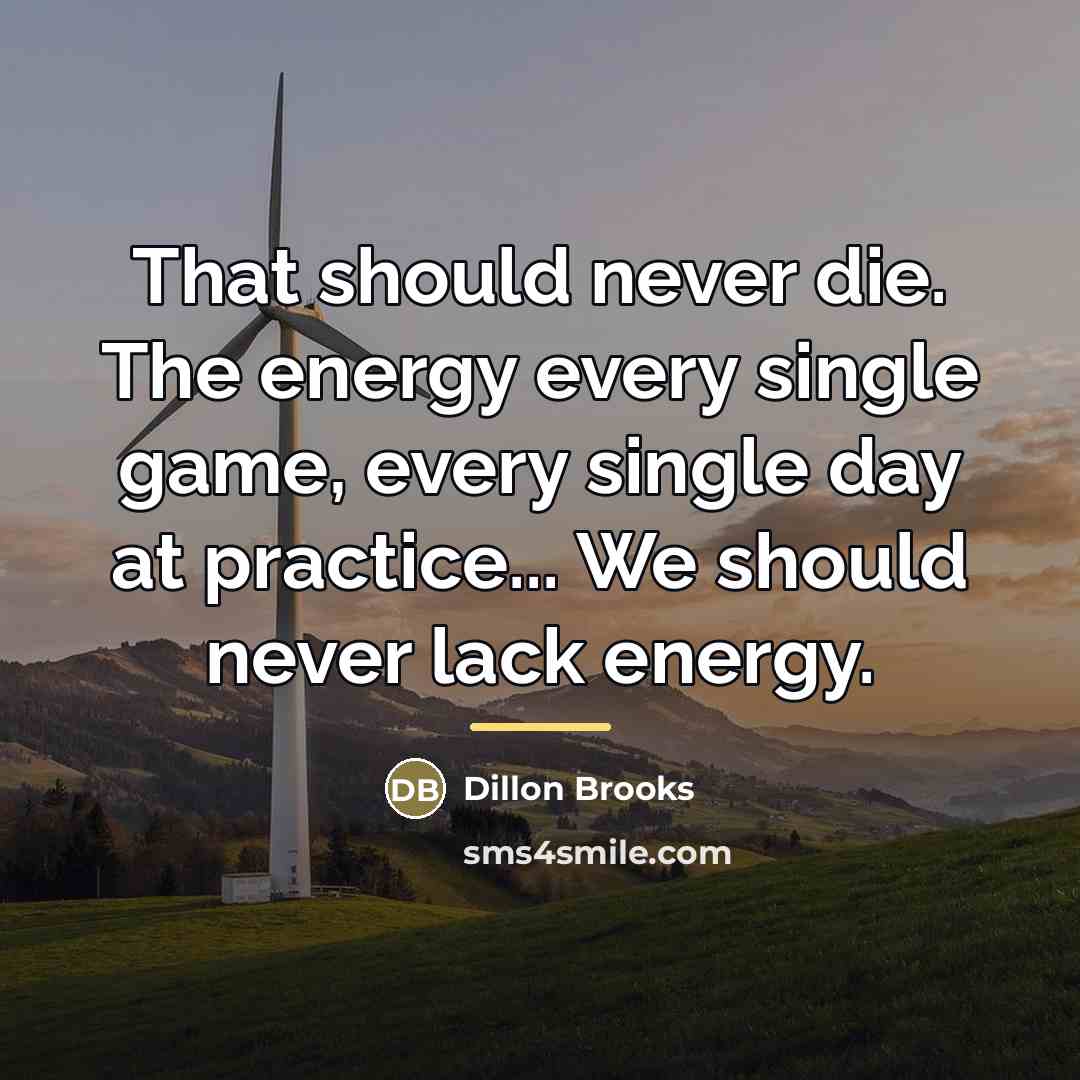 “That should never die. The energy every single game, every…” quote by Dillon Brooks