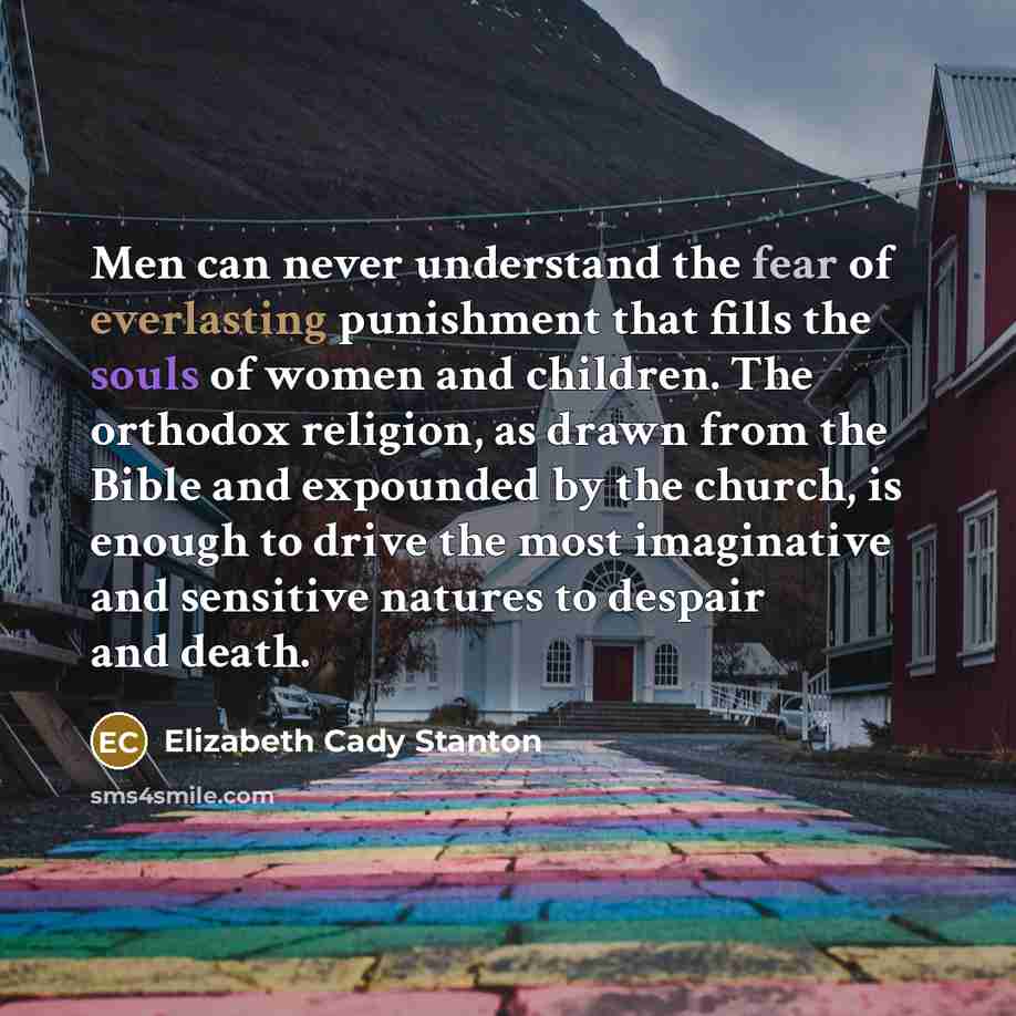 “Men can never understand the fear of everlasting punishment that…” quote by Elizabeth Cady Stanton