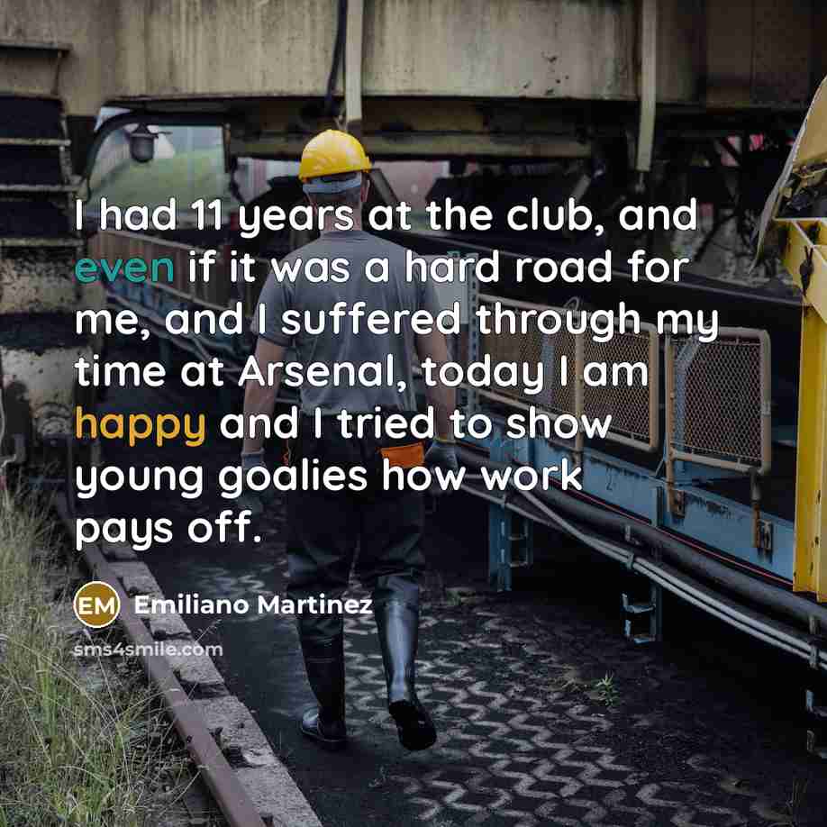 “I had 11 years at the club, and even if…” quote by Emiliano Martinez