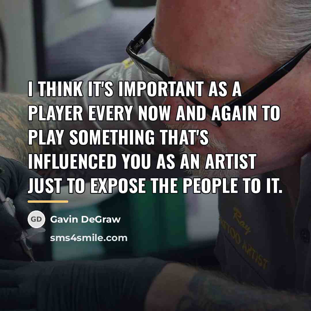 “I think it's important as a player every now and…” quote by Gavin DeGraw