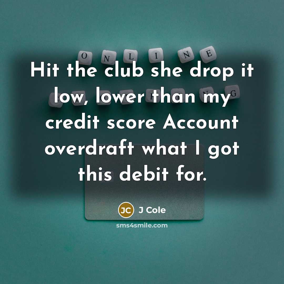“Hit the club she drop it low, lower than my…” quote by J Cole