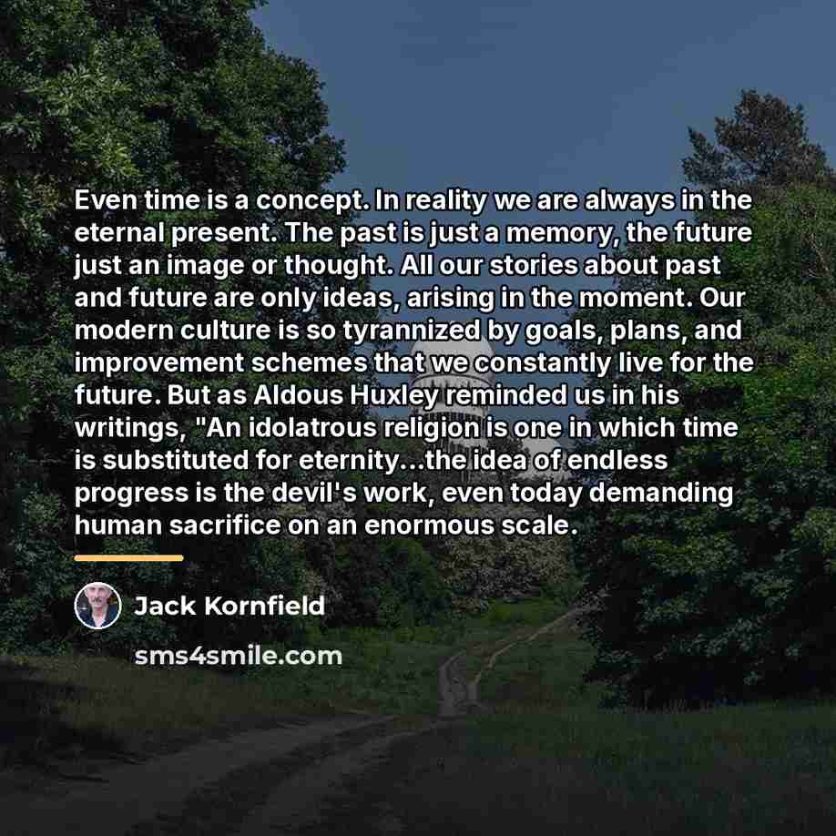 “Even time is a concept. In reality we are always…” quote by Jack Kornfield