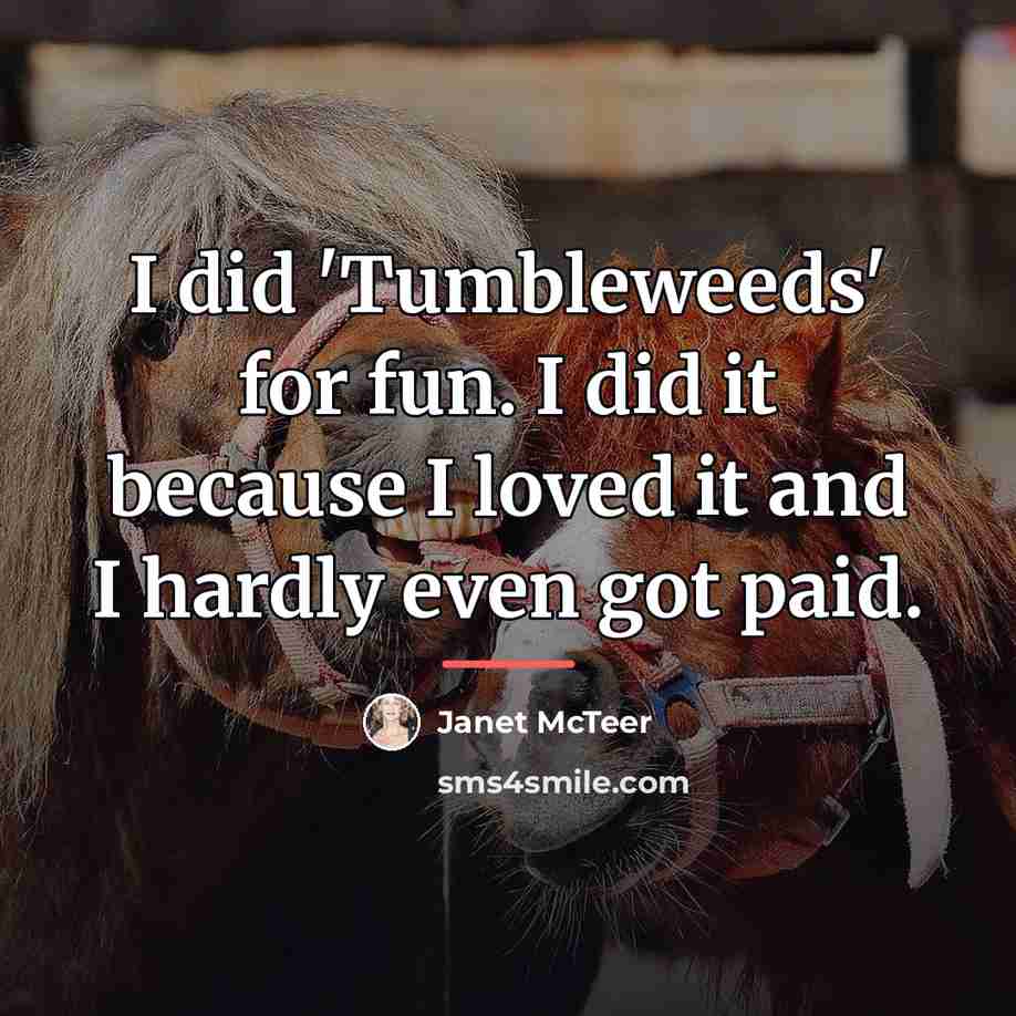 “I did 'Tumbleweeds' for fun. I did it because I…” quote by Janet McTeer