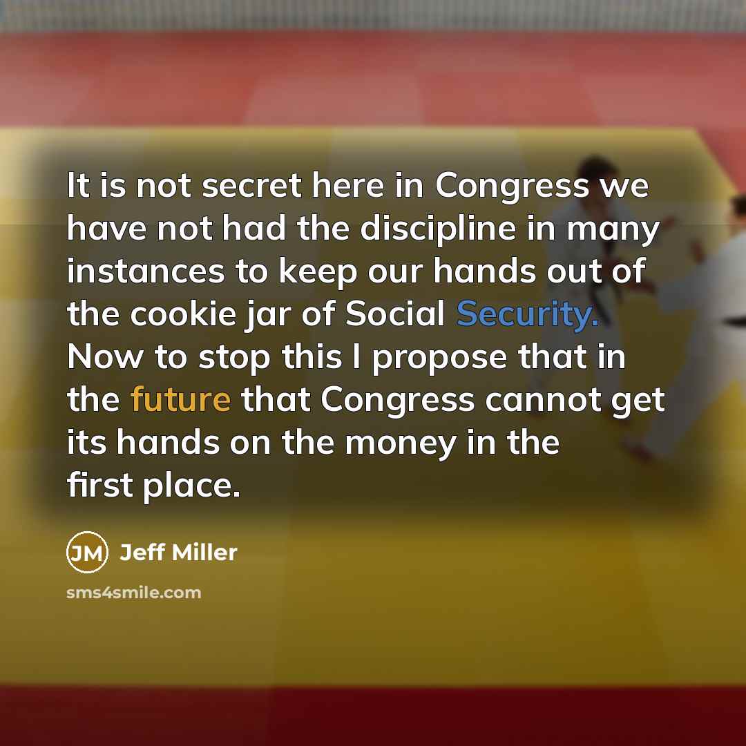 “It is not secret here in Congress we have not…” quote by Jeff Miller