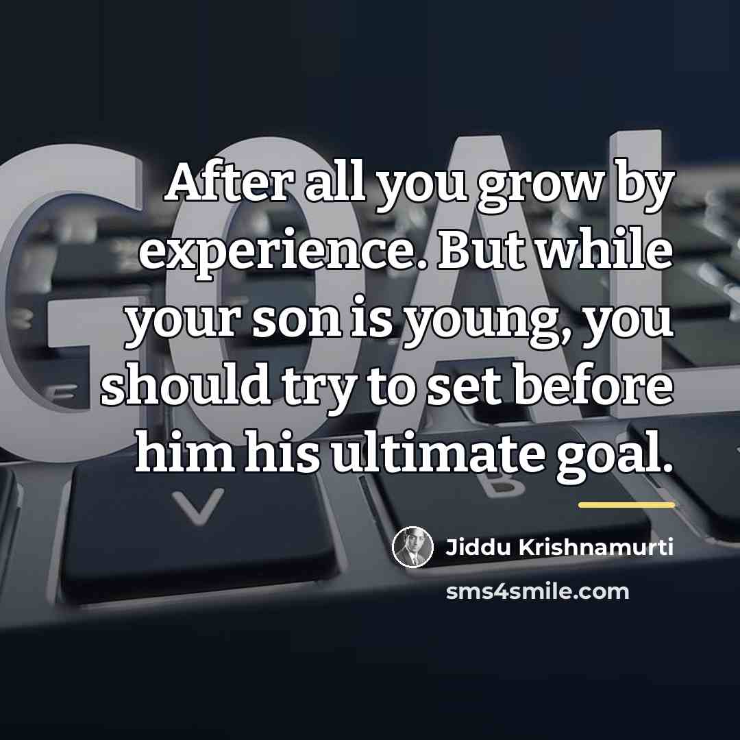 “After all you grow by experience. But while your son…” quote by Jiddu Krishnamurti