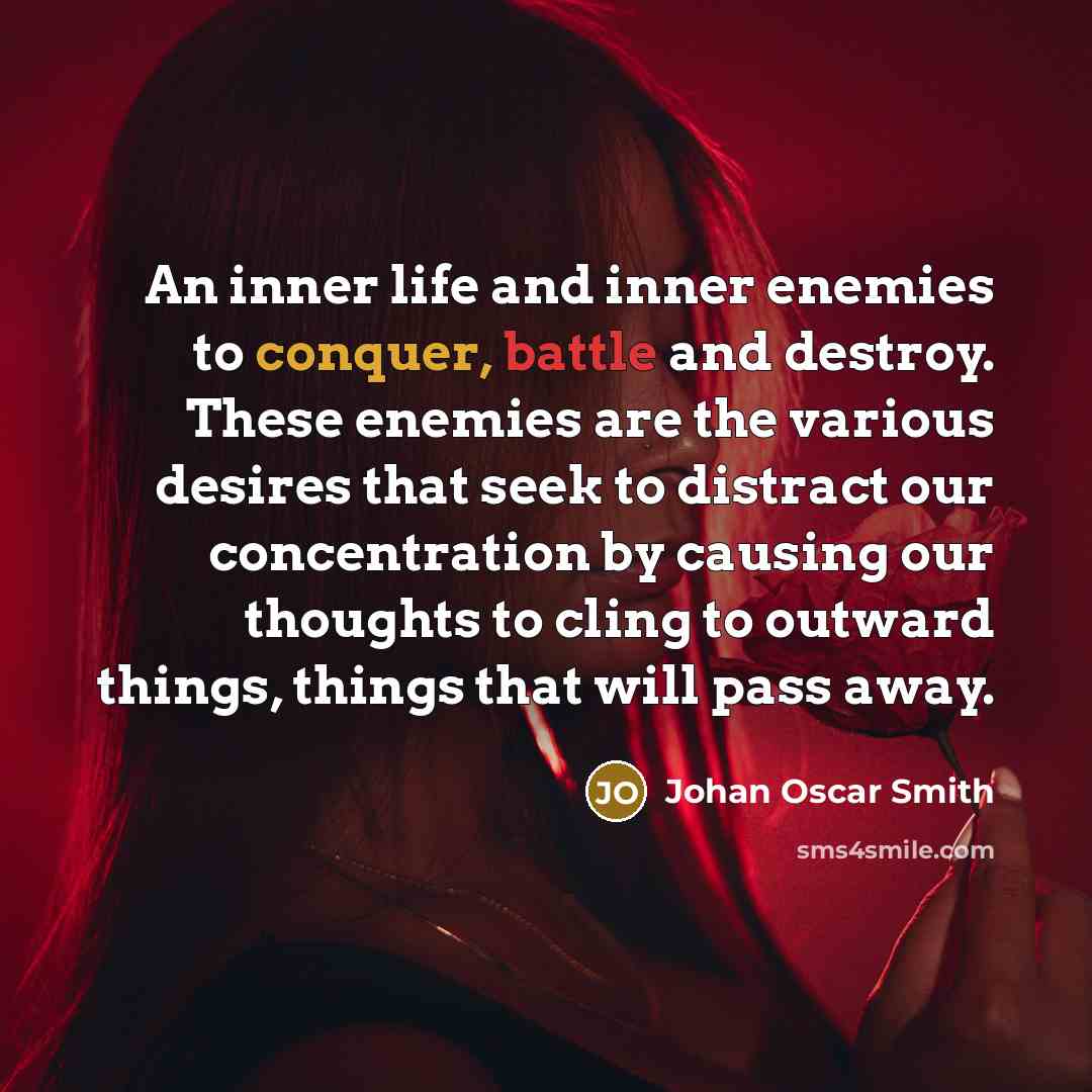“An inner life and inner enemies to conquer, battle and…” quote by Johan Oscar Smith