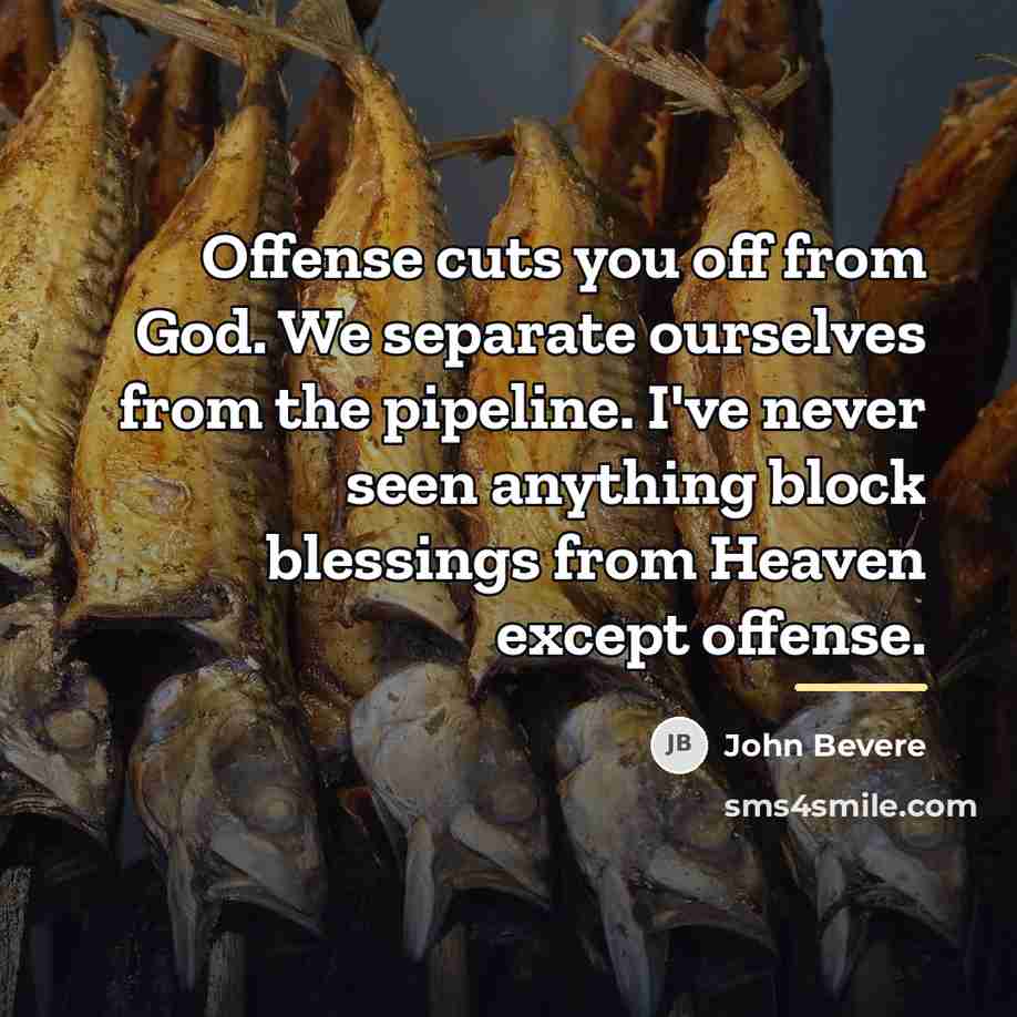 “Offense cuts you off from God. We separate ourselves from…” quote by John Bevere